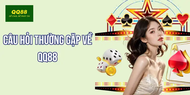 Câu hỏi thường gặp về QQ88