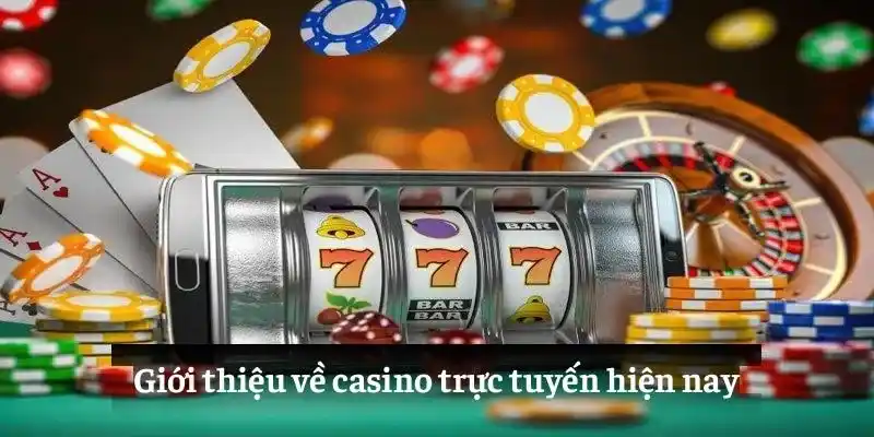 Giới thiệu về casino trực tuyến hiện nay